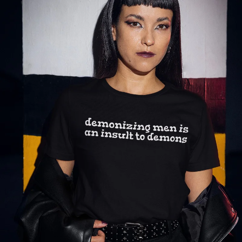 Demonizing Men Is An Insult To Demons Unisex t-shirt