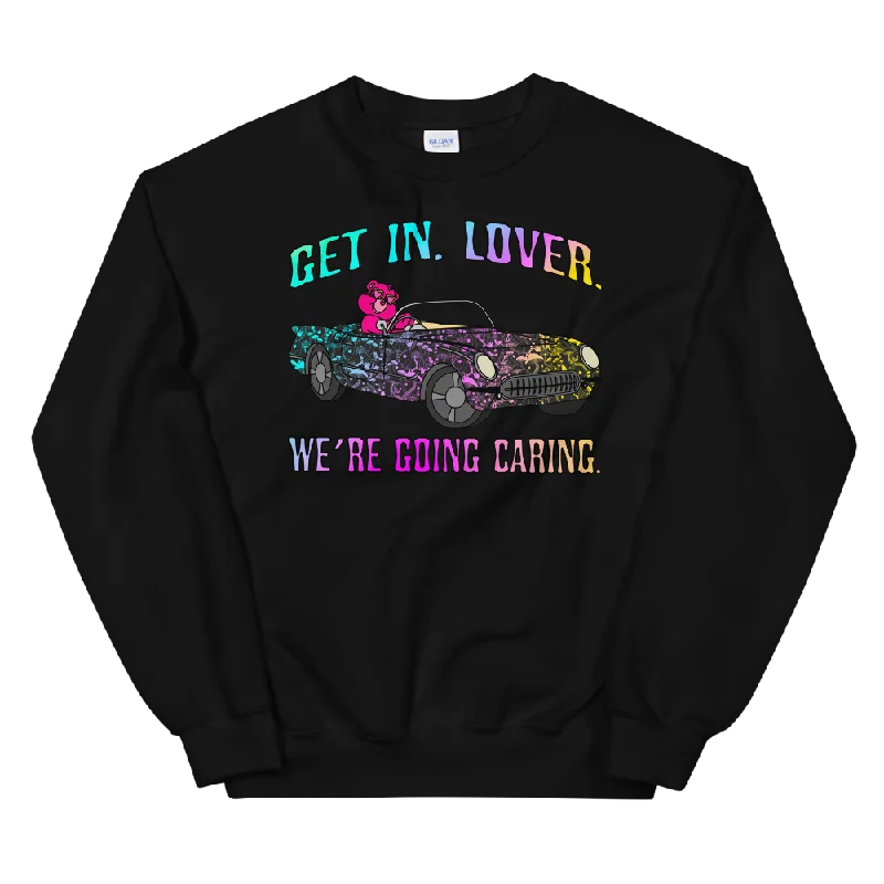 Get In, Lover. We're Going Caring Graphic Sweatshirt